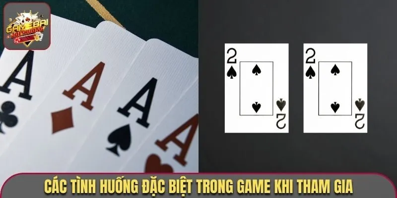 Các tình huống đặc biệt trong game khi tham gia