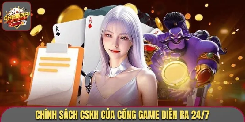 Chính sách CSKH của cổng game diễn ra 24/7